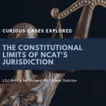 The Constitutional Limits of NCAT’s Jurisdiction